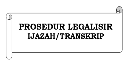 Prosedur Legalisir Ijazah / Transkrip